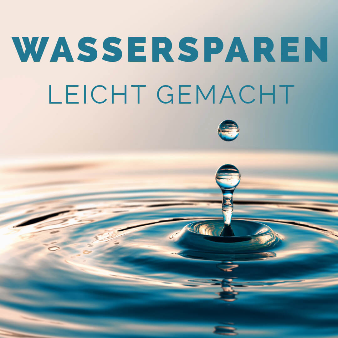 Wassersparen leicht gemacht